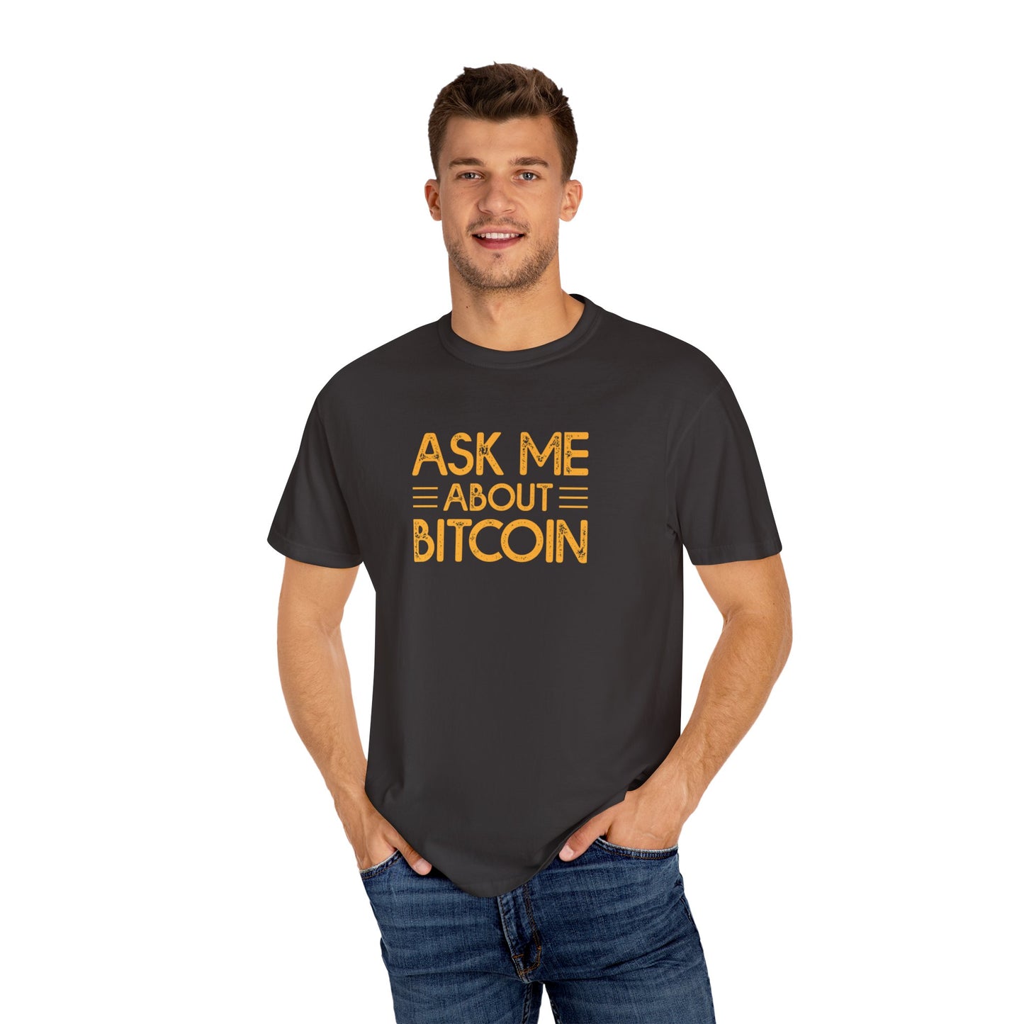 Unisex Garment-Dyed  Ask me About Bitcoin T-shirt