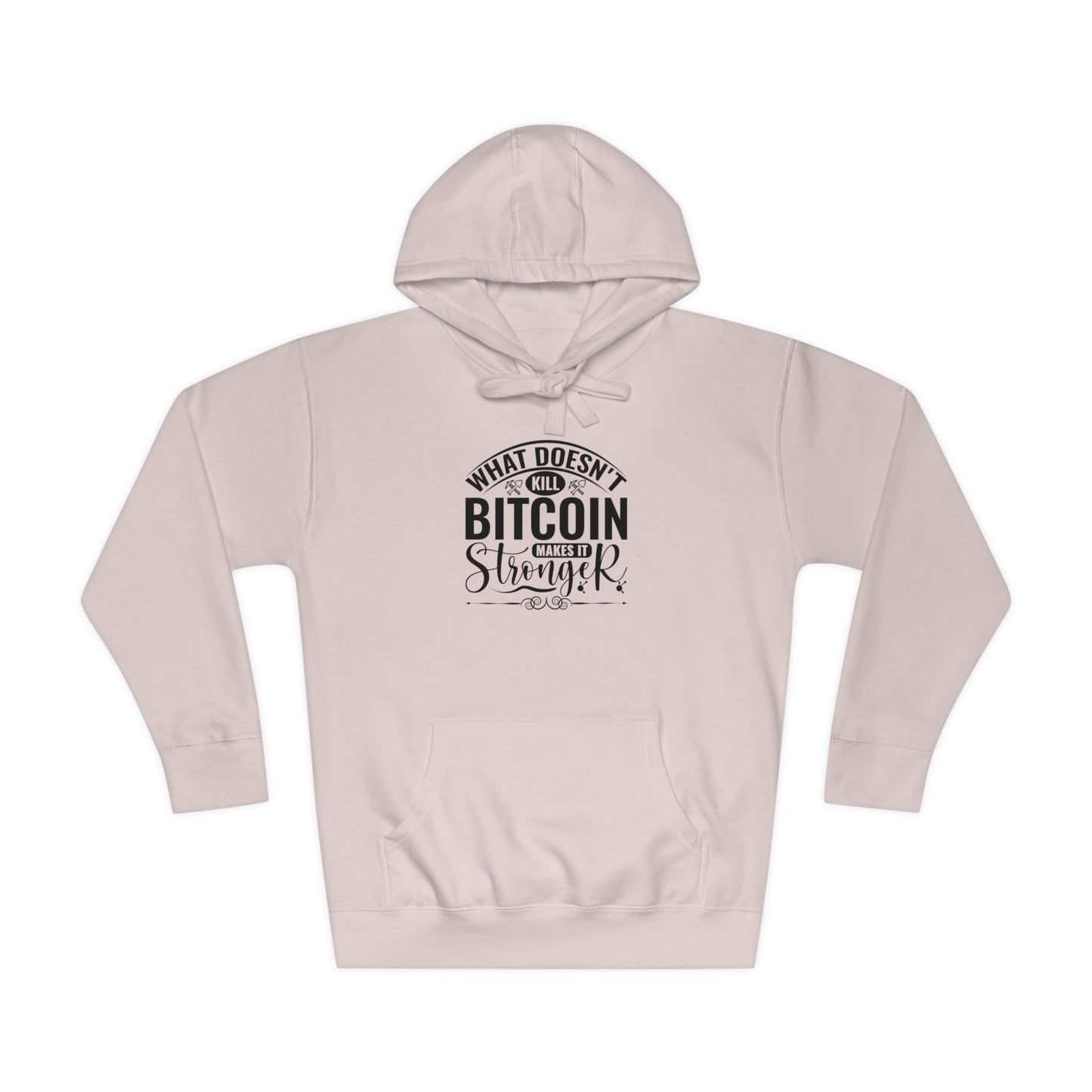 Unisex Fleece What Does not Kill Bitcoin Makes it Stronger Hoodie