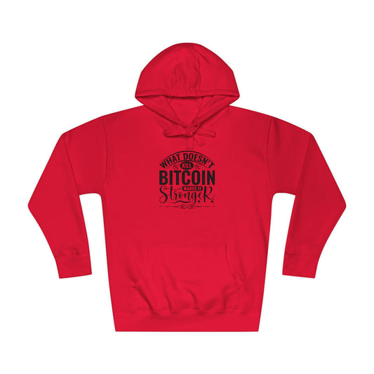 Unisex Fleece What Does not Kill Bitcoin Makes it Stronger Hoodie